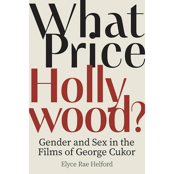 What Price Hollywood?: Gender and Sex in the Films of George Cukor (Paperback)