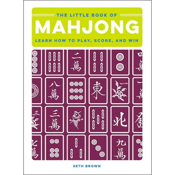 The Little Book of Mahjong: Learn How to Play, Score, and Win, (Hardcover)