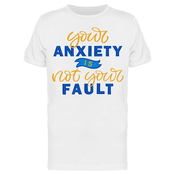 Your Anxiety Is Not Yours Fault Sweatshirt Men -Image by Shutterstock, Male Large