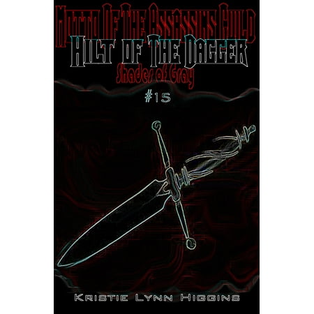 #15 Shades of Gray: Motto Of The Assassins Guild- Hilt Of The Dagger -