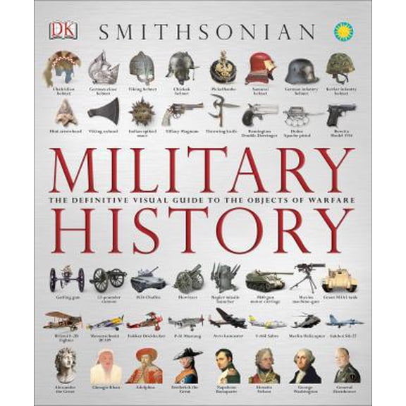 Pre-Owned Military History: The Definitive Visual Guide to the Objects of Warfare (Hardcover) by DK