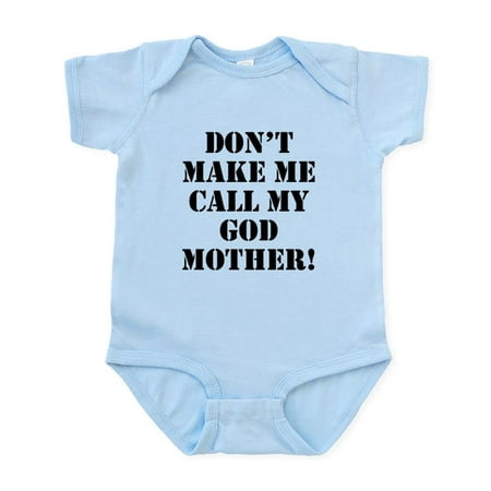 

CafePress - Don’T Make Me Call My Godmother Body Suit - Baby Light Bodysuit Size Newborn - 24 Months