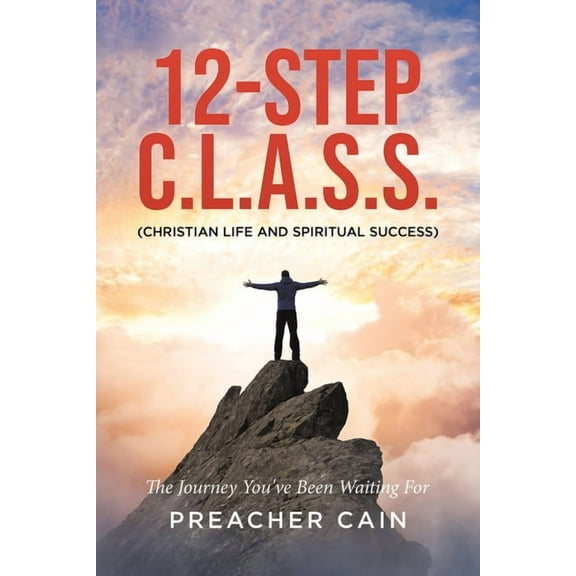 12-Step C.L.A.S.S. (Christian Life And Spiritual Success), (Paperback)