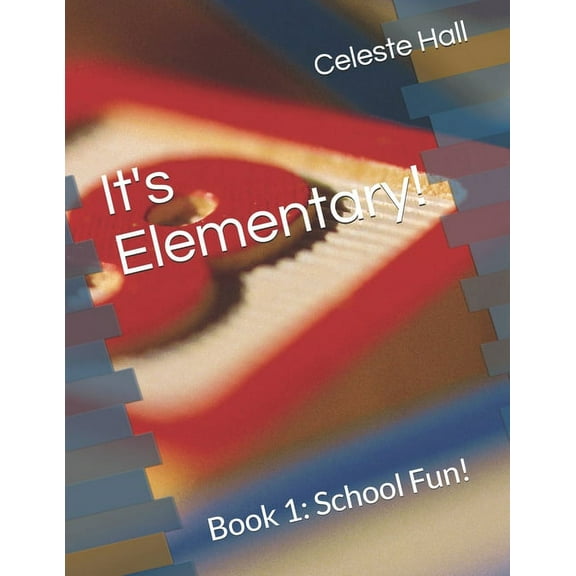 It's Elementary! It's Elementary!: Book 1: School Fun!, Book 1, (Paperback)