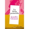thumbnail image 1 of Libro La Fiesta Prometida Tapa Blanda, Autor Jennifer Clement, Editorial Lumen, 1 of 1