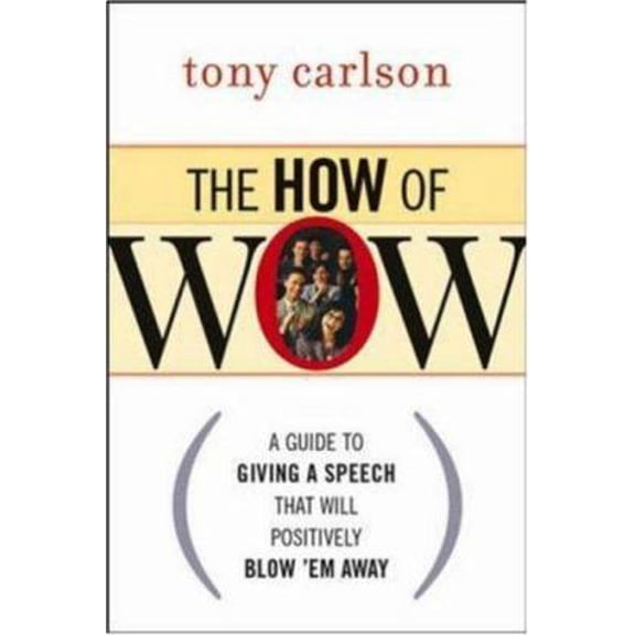 Pre-Owned The How of WOW: A Guide to Giving a Speech That Will Positively Blow 'Em Away (Paperback) 0814472516 9780814472514