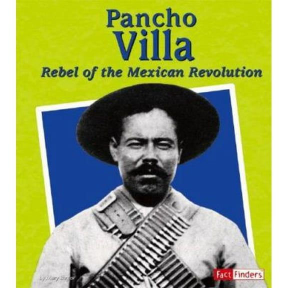 Pre-Owned Pancho Villa: Rebel of the Mexican Revolution (Library Binding) 073685441X 9780736854412