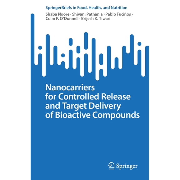 Springerbriefs in Food, Health, and Nutr Nanocarriers for Controlled Release and Target Delivery of Bioactive Compounds, (Paperback)