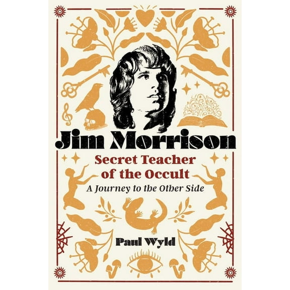 Jim Morrison, Secret Teacher of the Occult: A Journey to the Other Side, (Paperback)