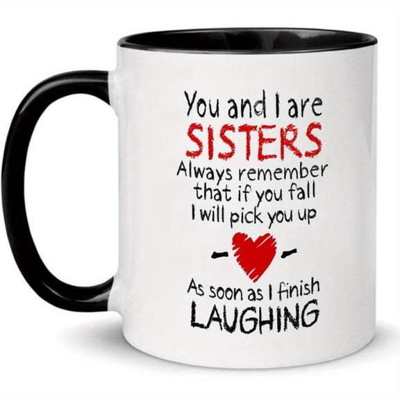 1pc Sisterly Mug Sister with You Me Message 11oz Ceramic Coffee Tea Cup Microwave C Handle Hot Drinks Birthday Christmas Present Heartfelt Sisterhood