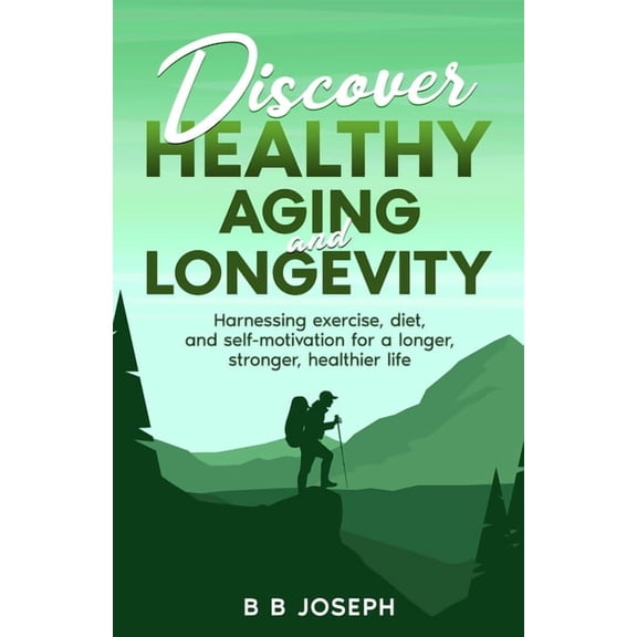 Discover Healthy Aging and Longevity, (Paperback)