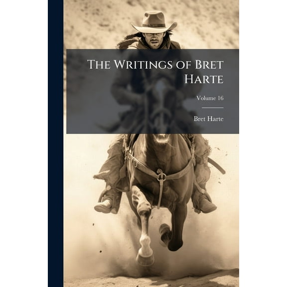 The Writings of Bret Harte; Volume 16 (Paperback)