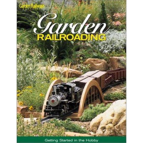 Pre-Owned Garden Railroading: Getting Started in the Hobby (Paperback) 0890243697 9780890243695