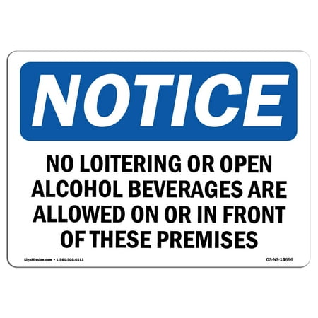 - OSHA Notice Sign - No Loitering Or Open Alcoholic Beverages | Choose from: Aluminum, Rigid Plastic or Vinyl Label Decal | Protect Your Business, Work Site, Warehouse & Shop Area | Made in the USA