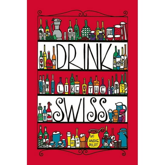 Drink Like the Swiss, (Hardcover)