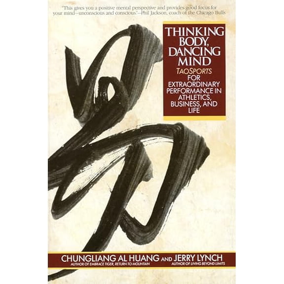 Pre-Owned Thinking Body, Dancing Mind: Taosports for Extraordinary Performance in Athletics, Business, and Life (Paperback) 0553373781 9780553373783