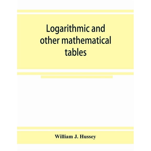 Logarithmic and other mathematical tables, (Paperback)