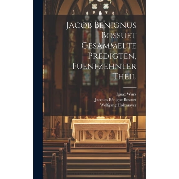 Jacob Benignus Bossuet Gesammelte Predigten, fuenfzehnter Theil (Hardcover)