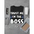 thumbnail image 3 of Trust Me I'm The Boss... T-Shirt Men -Smartprints Designs, Male 5X-Large, 3 of 4