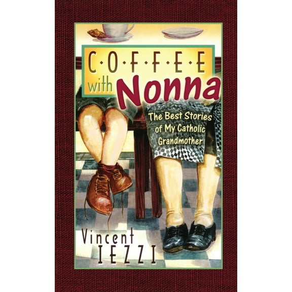 Coffee with Nonna: The Best Stories of My Catholic Grandmother, (Paperback)