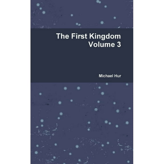 The First Kingdom Volume 3 (Hardcover)