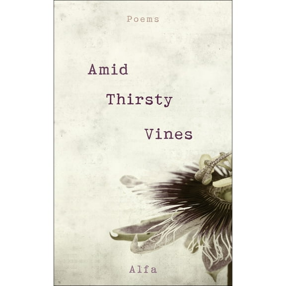 Amid Thirsty Vines: Poems, (Paperback)