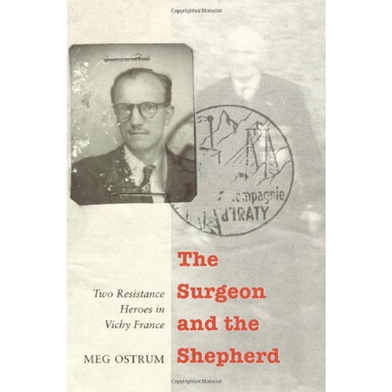 Pre-Owned The Surgeon and the Shepherd: Two Resistance Heroes in Vichy France Paperback