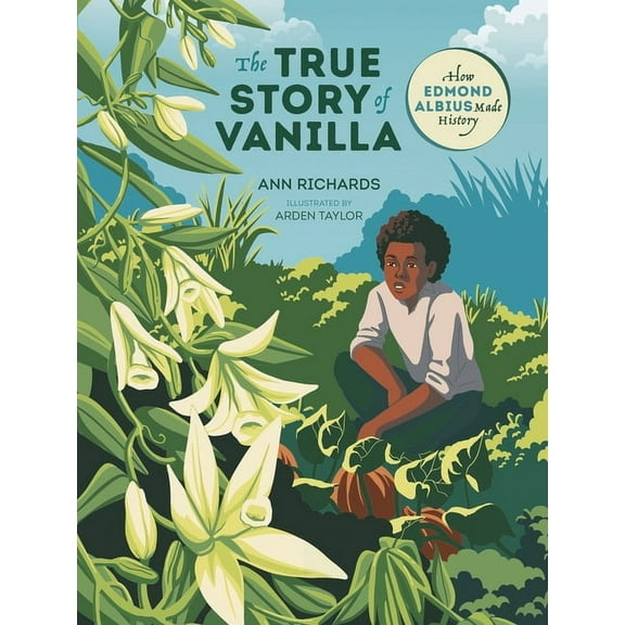 Orca Biography The True Story of Vanilla: How Edmond Albius Made History, (Hardcover)
