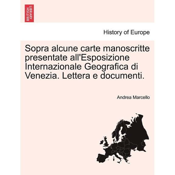 Sopra Alcune Carte Manoscritte Presentate All'esposizione Internazionale Geografica Di Venezia. Lettera E Documenti. (Paperback)