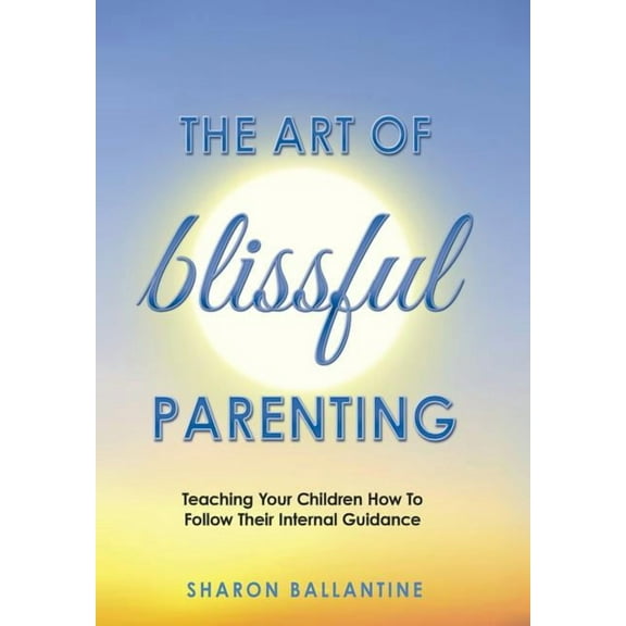The Art of Blissful Parenting (Hardcover)