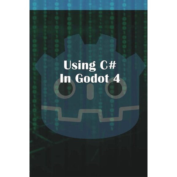 Using C Sharp in Godot 4, (Paperback)