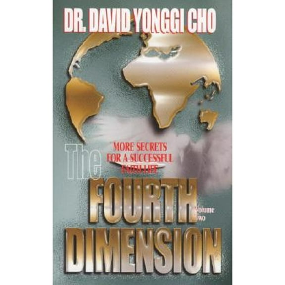 Pre-Owned The Fourth Dimension: More Secrets for a Successful Faith Life (Paperback 9780882705613) by David Yonggi Cho