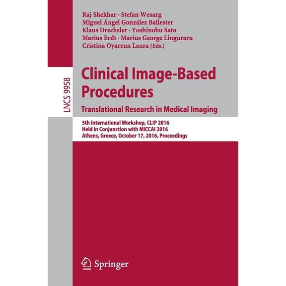 Clinical Image-Based Procedures. Translational Research in Medical Imaging: 5th International Workshop, Clip 2016, Held , (Paperback)