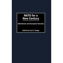 Humanistic Perspectives on International NATO for a New Century: Atlanticism and European Security, (Hardcover)