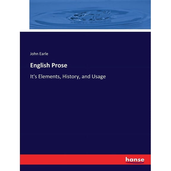 English Prose: It's Elements, History, and Usage, (Paperback)