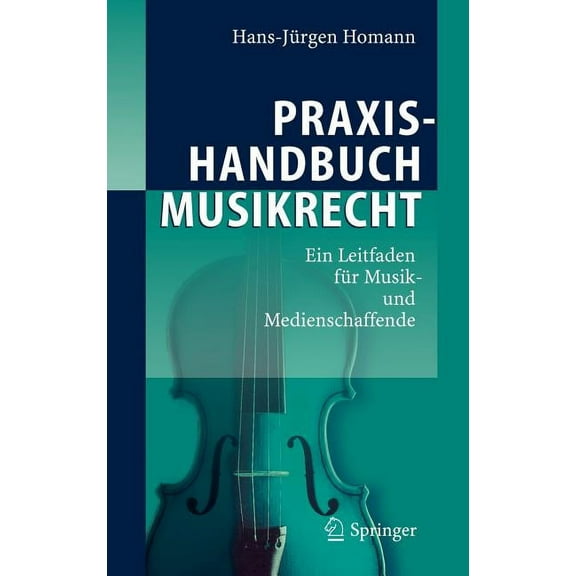 Praxishandbuch Musikrecht: Ein Leitfaden Für Musik- Und Medienschaffende, (Hardcover)