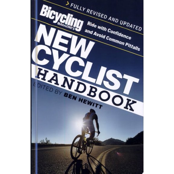 Pre-Owned Bicycling Magazine's New Cyclist Handbook: Ride with Confidence and Avoid Common Pitfalls, 9781594863004, 1594863008, Paperback, First Edition edition