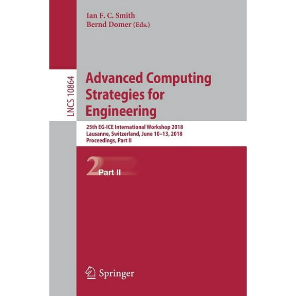 Advanced Computing Strategies for Engineering: 25th Eg-Ice International Workshop 2018, Lausanne, Switzerland, June 10-1, (Paperback)