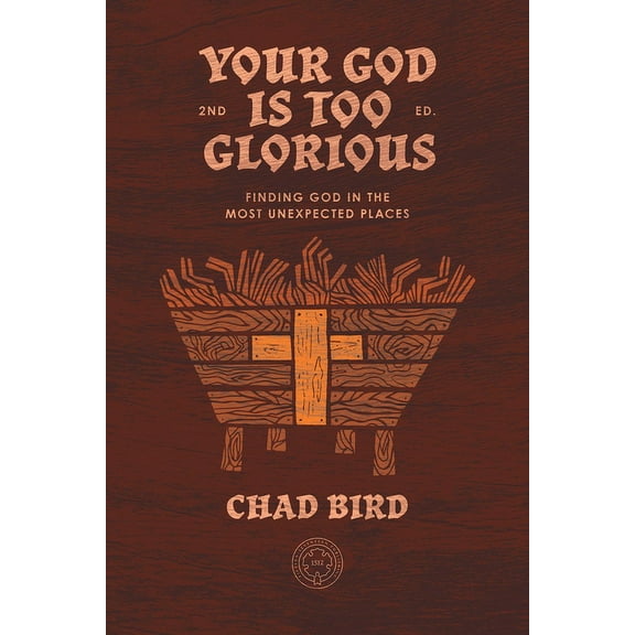 Your God is Too Glorious : Finding God in the Most Unexpected Places (Edition 2) (Hardcover)