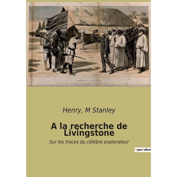 A la recherche de Livingstone: Sur les traces du célèbre explorateur, (Paperback)