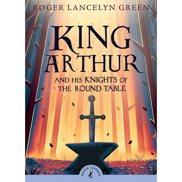 King Arthur and His Knights of the Round Table (Puffin Classics) 9780141321011 0141321016 - New