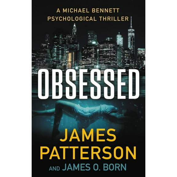 James Patterson: Obsessed: A Michael Bennett Thriller (Hardcover)
