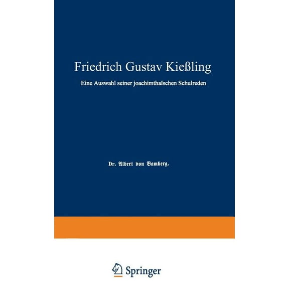 Friedrich Gustav KieÃling: Eine Auswahl Seiner Joachimsthalschen Schulreden, (Paperback)