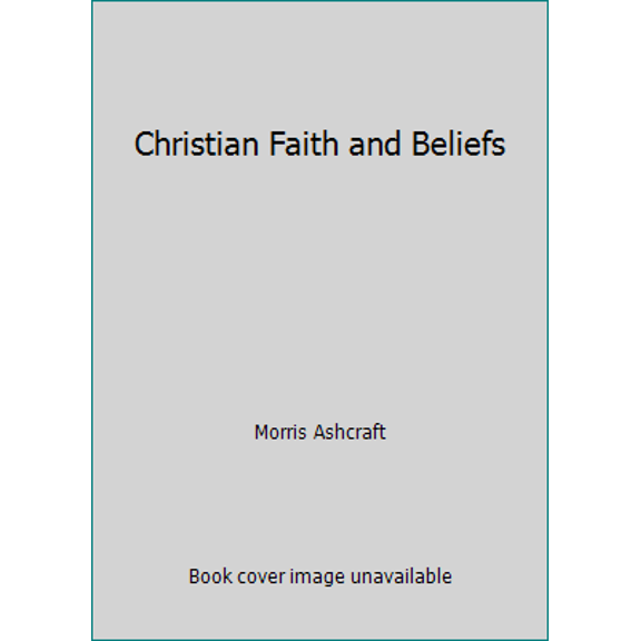 Pre-Owned Christian Faith and Beliefs (Hardcover) 080541603X 9780805416039