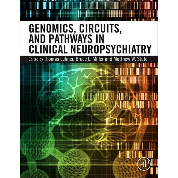 Genomics, Circuits, and Pathways in Clinical Neuropsychiatry, (Hardcover)