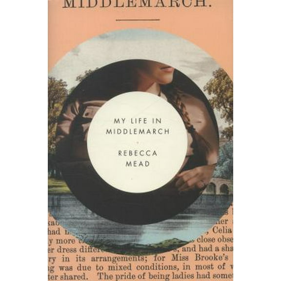 Pre-Owned My Life in Middlemarch (Hardcover) 0307984761 9780307984760