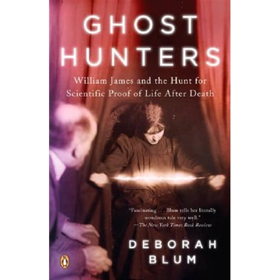 Pre-Owned Ghost Hunters: William James and the Search for Scientific Proof of Life After Death (Paperback) 0143038958 9780143038955