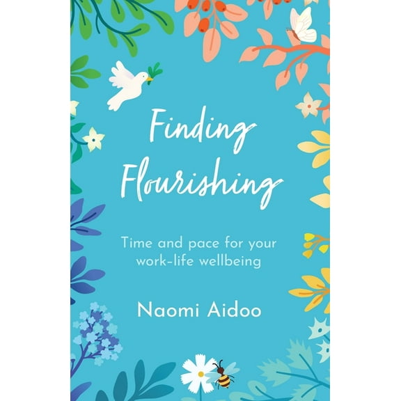 Finding Flourishing: Time and pace for your work-life wellbeing, (Paperback)