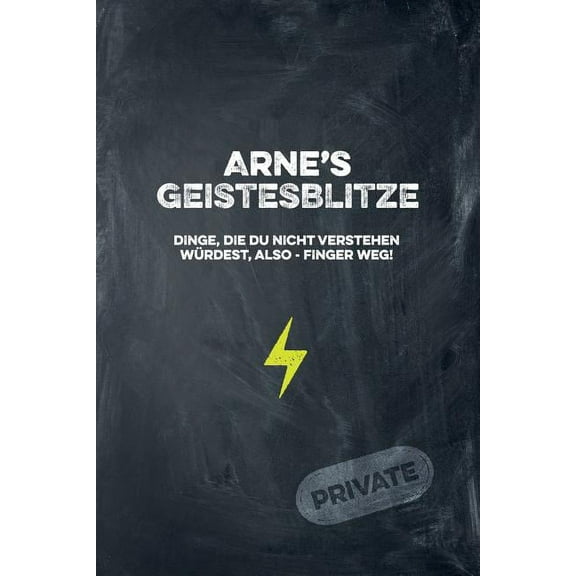 Arne's Geistesblitze - Dinge, die du nicht verstehen würdest, also - Finger weg! Private: Cooles Notizbuch ca. A5 für alle Männer 108 Seiten mit Punkteraster (Paperback)