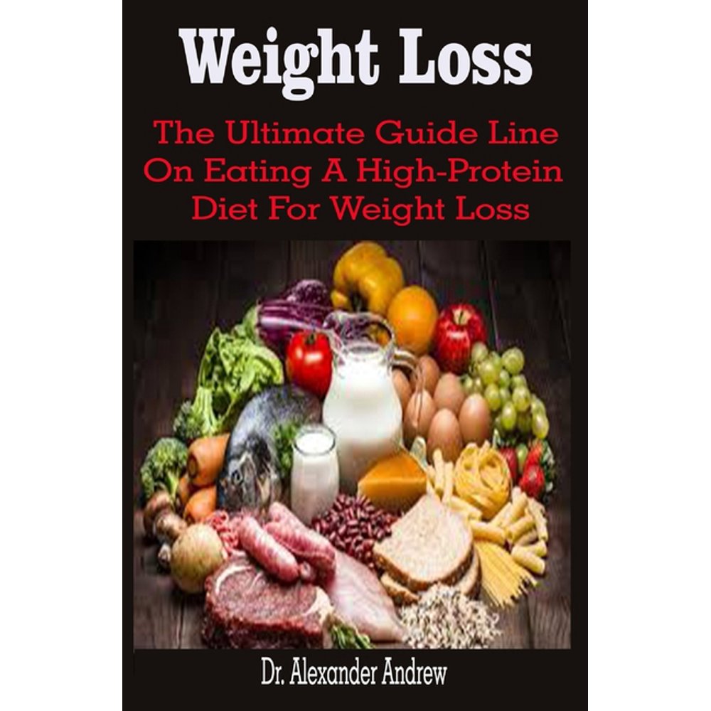 Weight Loss Weight Loss The Ultimate Guide Line On Eating A High